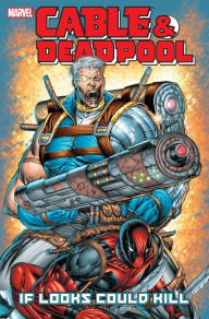 Title: Cable & Deadpool, Volume 1: If Looks Could Kill, Author: Fabian Nicieza