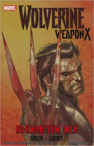 Title: Wolverine Weapon X, Volume 1: Adamantium Men, Author: Jason Aaron