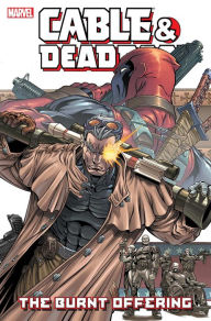 Title: Cable & Deadpool, Volume 2: The Burnt Offering, Author: Fabian Nicieza