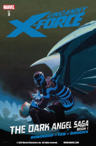 Title: Uncanny X-Force Volume 3: Dark Angel Saga Book 1, Author: Rick Remender