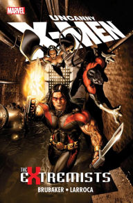 Title: Uncanny X-Men: The Extremists, Author: Ed Brubaker