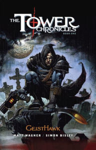 Title: The Tower Chronicles Book One: Geisthawk, Author: Matt Wagner