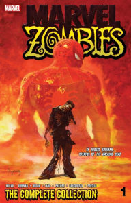 Title: Marvel Zombies: The Complete Collection Volume 1, Author: Mark Millar