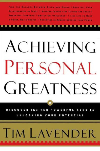 Achieving Personal Greatness: Discover the 10 Powerful Keys to Unlocking Your Potential