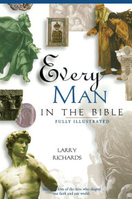 Title: Every Man in the Bible: Everything in the Bible Series, Author: Lawrence O. Richards