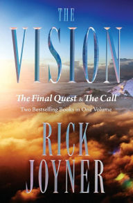 Title: The Vision: The Final Quest and The Call: Two Bestselling Books in One Volume, Author: Rick Joyner