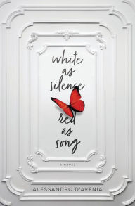 Title: White as Silence, Red as Song: A Novel, Author: Alessandro D'Avenia