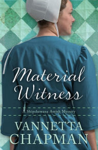 Title: Material Witness (Shipshewana Amish Mystery Series #3), Author: Vannetta Chapman