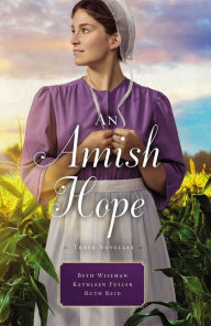 Free downloads audio books ipod An Amish Hope: A Choice to Forgive, Always His Providence, A Gift for Anne Marie 9780785219750 by Beth Wiseman, Kathleen Fuller, Ruth Reid