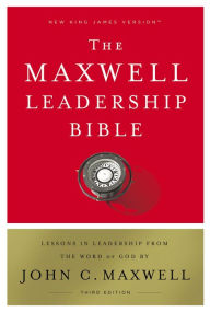 Title: NKJV, Maxwell Leadership Bible, Third Edition: Holy Bible, New King James Version, Author: Thomas Nelson