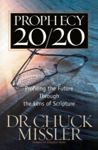 Prophecy 20/20: Profiling the Future Through the Lens of Scripture