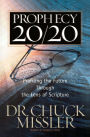 Prophecy 20/20: Bringing the Future into Focus Through the Lens of Scripture