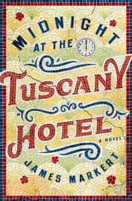 Rapidshare download pdf books Midnight at the Tuscany Hotel: A Novel RTF (English Edition) 9780785219088 by James Markert