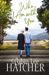 Title: Who I Am with You, Author: Robin Lee Hatcher