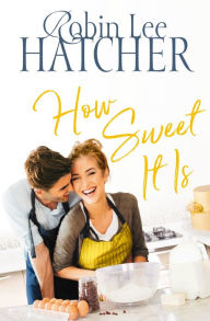 Free book downloads for ipod shuffle How Sweet It Is 9780785219354 by Robin Lee Hatcher PDB MOBI RTF