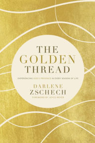 Title: The Golden Thread: Experiencing God's Presence in Every Season of Life, Author: Darlene Zschech