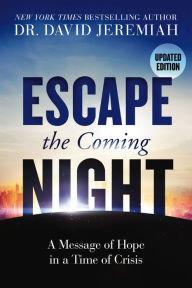 Title: Escape the Coming Night: A Message of Hope in a Time of Crisis, Author: David Jeremiah