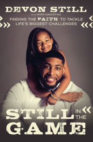 Title: Still in the Game: Finding the Faith to Tackle Life's Biggest Challenges, Author: Devon Still