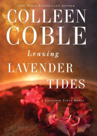 Title: Leaving Lavender Tides: A Lavender Tides Novella, Author: Colleen Coble