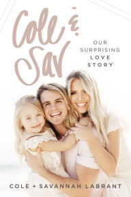 Google books full view download Cole and Sav: Our Surprising Love Story by Cole and Savannah LaBrant PDF English version