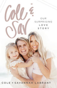 Title: Cole and Sav: Our Surprising Love Story, Author: Cole LaBrant