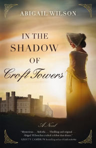 Title: In the Shadow of Croft Towers: A Regency Romance, Author: Abigail Wilson