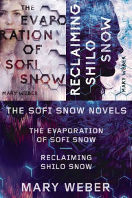 The Sofi Snow Novels: The Evaporation of Sofi Snow and Reclaiming Shilo Snow