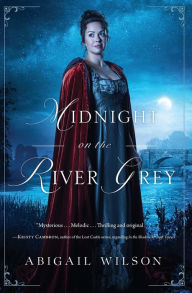 Title: Midnight on the River Grey: A Regency Mystery, Author: Abigail Wilson
