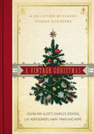 Title: A Vintage Christmas: A Collection of Classic Stories and Poems, Author: Thomas Nelson