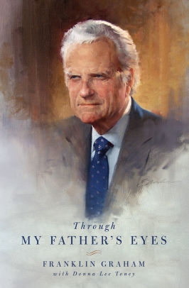 Through My Father S Eyes By Franklin Graham Paperback Barnes