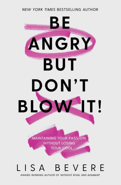 Be Angry, But Don't Blow It: Maintaining Your Passion Without Losing Cool
