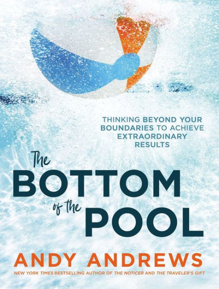 The Bottom of the Pool: Thinking Beyond Your Boundaries to Achieve Extraordinary Results