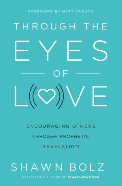 Through the Eyes of Love: Encouraging Others Prophetic Revelation