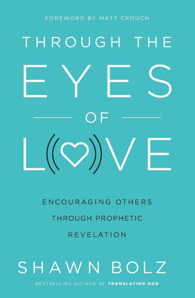 Through the Eyes of Love: Encouraging Others Prophetic Revelation