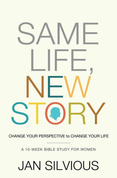 Same Life, New Story: Change Your Perspective to Change Your Life