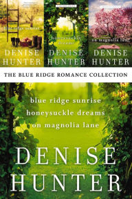 Title: The Blue Ridge Romance Collection: Blue Ridge Sunrise, Honeysuckle Dreams, On Magnolia Lane, Author: Denise Hunter