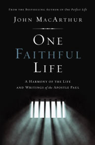 Title: One Faithful Life: A Harmony of the Life and Letters of Paul, Author: John MacArthur