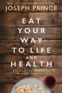 Eat Your Way to Life and Health: Unlock the Power of the Holy Communion