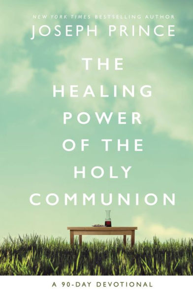 the Healing Power of Holy Communion: A 90-Day Devotional