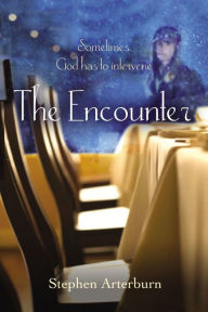 Title: The Encounter: Sometimes God Has to Intervene, Author: Stephen Arterburn