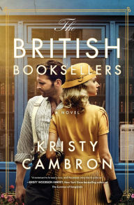 Title: The British Booksellers: A Novel, Author: Kristy Cambron