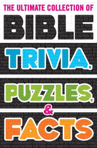 Title: The Ultimate Collection of Bible Trivia, Puzzles, and Facts, Author: Thomas Nelson