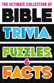 Title: The Ultimate Collection of Bible Trivia, Puzzles, and Facts, Author: Thomas Nelson