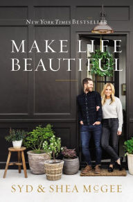 Free txt ebook downloads Make Life Beautiful PDF FB2 by Syd and Shea McGee