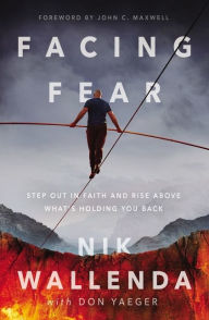 Free audio textbook downloads Facing Fear: Step Out in Faith and Rise Above What's Holding You Back by Nik Wallenda, Don Yaeger, John C. Maxwell