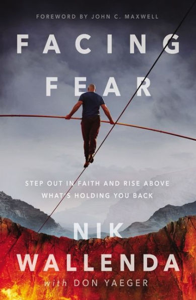 Facing Fear: Step Out Faith and Rise Above What's Holding You Back