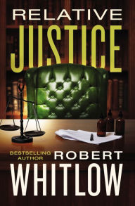 Title: Relative Justice, Author: Robert Whitlow