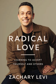 Read a book online without downloading Radical Love: Learning to Accept Yourself and Others by Zachary Levi 9780785236757 (English literature) 