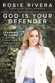 Download spanish audio books for free God Is Your Defender: Learning to Stand After Life Has Knocked You Down 9780785237723 English version MOBI FB2 by Rosie Rivera, Samuel Rodriguez