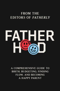 Mobile ebooks jar free download Fatherhood: A Comprehensive Guide to Birth, Budgeting, Finding Flow, and Becoming a Happy Parent 9780785237822